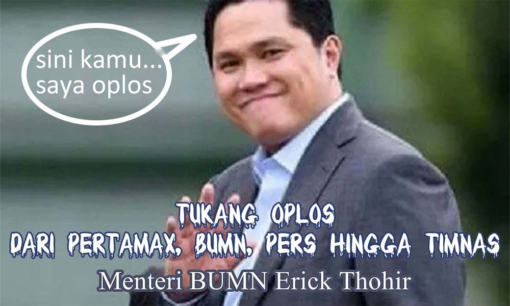 Erick Thohir Dituding Tukang Oplos, Dari BBM, BUMN, Pers, Hingga Timnas