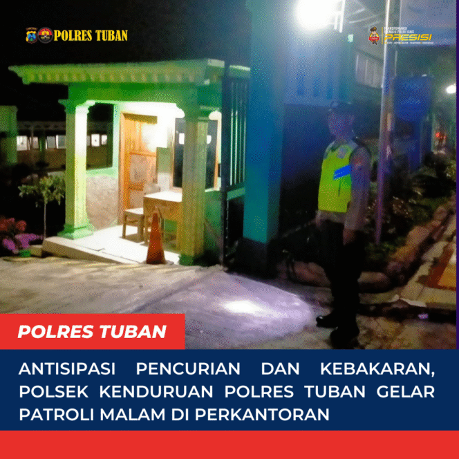 
Antisipasi Pencurian dan Kebakaran, Polsek Kenduruan Polres Tuban Gelar Patroli Malam di Perkantoran