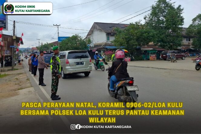 
Pasca Perayaan Natal, Koramil 0906-02/Loa Kulu bersama Polsek Loa Kulu Terus Pantau Keamanan Wilayah