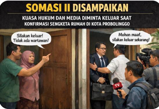 Somasi II Disampaikan, Kuasa Hukum dan Media Diminta Keluar Saat Konfirmasi Sengketa Rumah di Kota Probolinggo Somasi II Disampaikan, Kuasa Hukum dan Media Diminta Keluar Saat Konfirmasi Sengketa Rumah di Kota Probolinggo