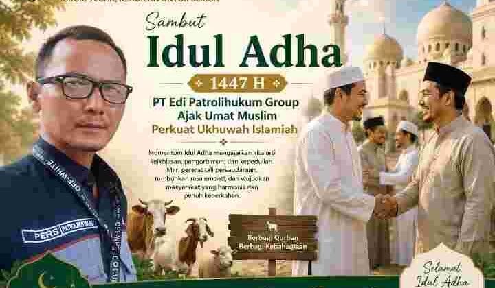 PT Edi Patrolihukum Group Ucapkan Selamat Idul Adha 1447 H, Dorong Semangat Berbagi dan Kebersamaan