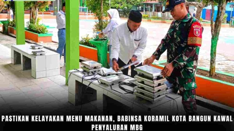 Pastikan Kelayakan Menu Makanan, Babinsa Koramil Kota Bangun Kawal Penyaluran MBG