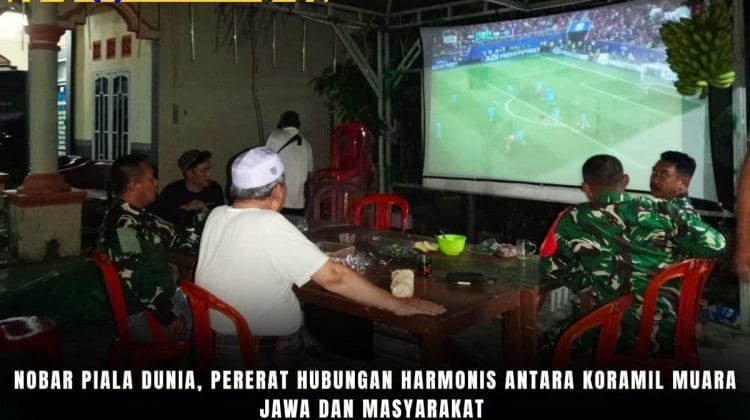 Nobar Piala Dunia, Pererat Hubungan Harmonis antara Koramil Muara Jawa dan Masyarakat