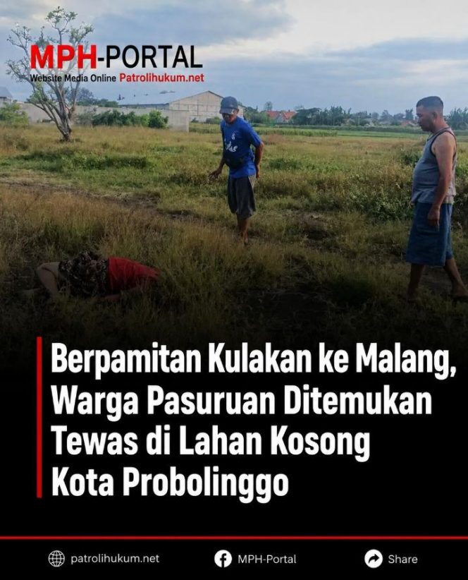 
Berpamitan Kulakan ke Malang, Warga Pasuruan Ditemukan Tewas di Lahan Kosong Kota Probolinggo