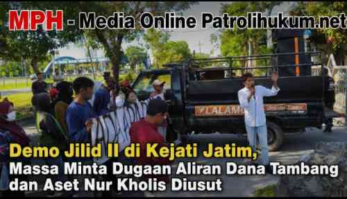 Demo Jilid II di Kejati Jatim, Massa Minta Dugaan Aliran Dana Tambang dan Aset Nur Kholis Diusut Demo Jilid II di Kejati Jatim, Massa Minta Dugaan Aliran Dana Tambang dan Aset Nur Kholis Diusut