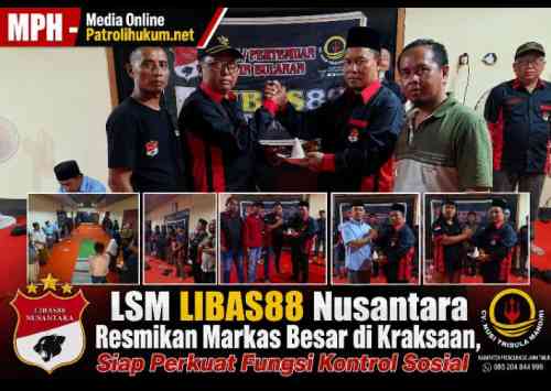 LSM LIBAS88 Nusantara Resmikan Markas Besar di Kraksaan, Siap Perkuat Fungsi Kontrol Sosial LSM LIBAS88 Nusantara Resmikan Markas Besar di Kraksaan, Siap Perkuat Fungsi Kontrol Sosial