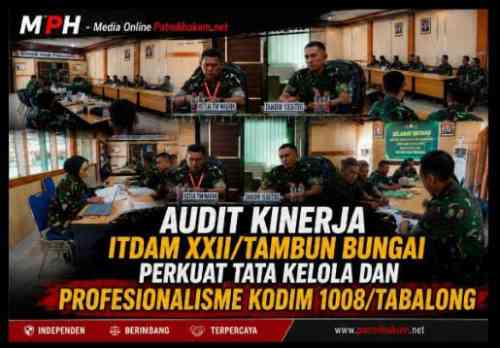 Audit Kinerja Itdam XXII/Tambun Bungai Perkuat Tata Kelola dan Profesionalisme Kodim 1008/Tabalong