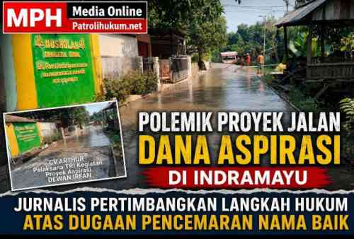 Polemik Proyek Jalan Dana Aspirasi di Indramayu, Jurnalis Pertimbangkan Langkah Hukum atas Dugaan Pencemaran Nama Baik Polemik Proyek Jalan Dana Aspirasi di Indramayu, Jurnalis Pertimbangkan Langkah Hukum atas Dugaan Pencemaran Nama Baik