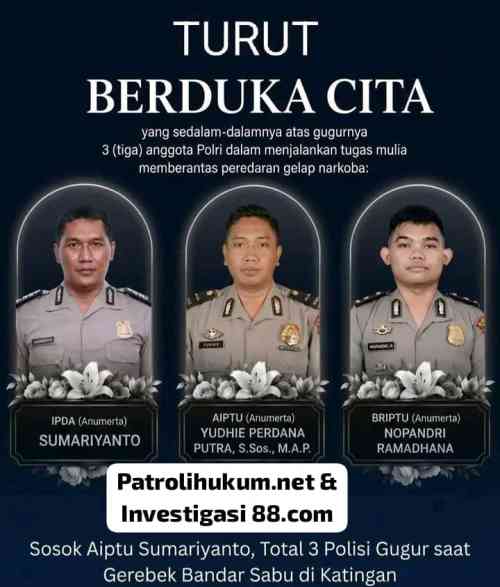 Pimpinan Redaksi Patrolihukum.net & Investigasi88.com Berbelasungkawa, Pengabdian Tiga Bhayangkara Gugur di Katingan Akan Selalu Dikenang