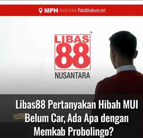 Libas88 Pertanyakan Hibah MUI Rp200 Juta Belum Cair, Ada Apa dengan Pemkab Probolinggo? Libas88 Pertanyakan Hibah MUI Rp200 Juta Belum Cair, Ada Apa dengan Pemkab Probolinggo?