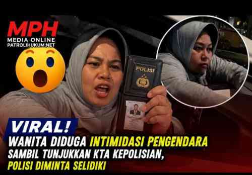 Viral! Wanita Diduga Intimidasi Pengendara Sambil Tunjukkan KTA Kepolisian, Polisi Diminta Selidiki Viral! Wanita Diduga Intimidasi Pengendara Sambil Tunjukkan KTA Kepolisian, Polisi Diminta Selidiki
