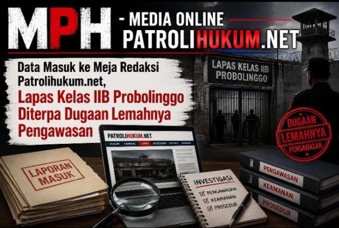 
Data Masuk ke Meja Redaksi Patrolihukum.net, Lapas Kelas IIB Probolinggo Diterpa Dugaan Lemahnya Pengawasan