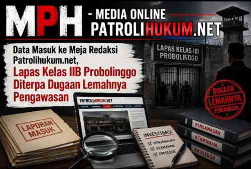 Data Masuk ke Meja Redaksi Patrolihukum.net, Lapas Kelas IIB Probolinggo Diterpa Dugaan Lemahnya Pengawasan Data Masuk ke Meja Redaksi Patrolihukum.net, Lapas Kelas IIB Probolinggo Diterpa Dugaan Lemahnya Pengawasan