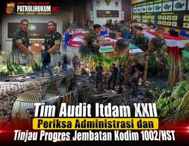 
Tim Audit Itdam XXII Periksa Administrasi dan Tinjau Progres Jembatan Kodim 1002/HST