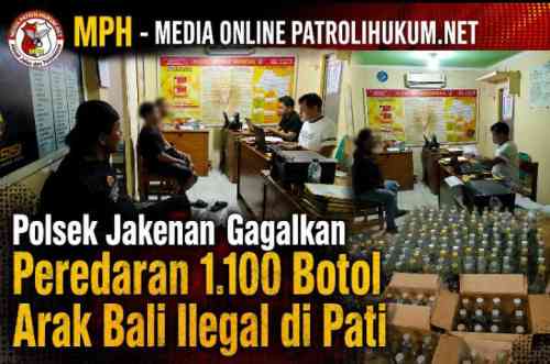 Polsek Jakenan Gagalkan Peredaran 1.100 Botol Arak Bali Ilegal di Pati Polsek Jakenan Gagalkan Peredaran 1.100 Botol Arak Bali Ilegal di Pati
