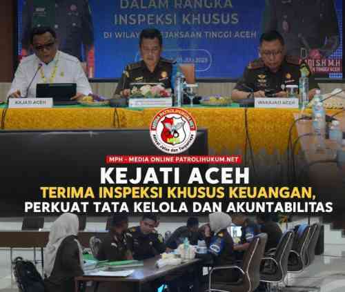 Kejati Aceh Terima Inspeksi Khusus Keuangan, Perkuat Tata Kelola dan Akuntabilitas Kejati Aceh Terima Inspeksi Khusus Keuangan, Perkuat Tata Kelola dan Akuntabilitas