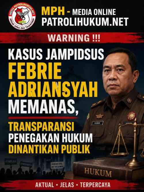 Kasus Jampidsus Febrie Adriansyah Memanas, Transparansi Penegakan Hukum Dinantikan Publik Kasus Jampidsus Febrie Adriansyah Memanas, Transparansi Penegakan Hukum Dinantikan Publik