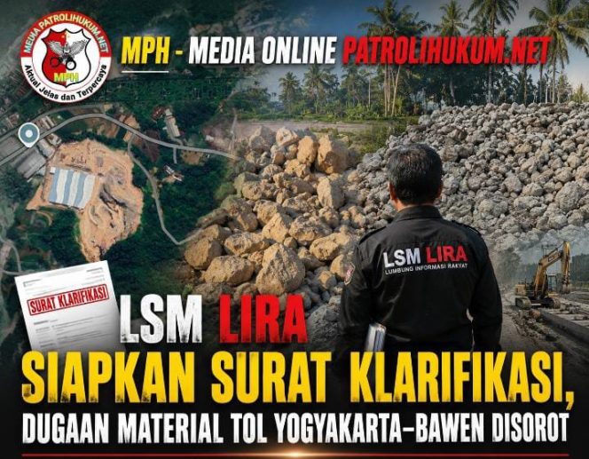 
LSM LIRA Siapkan Surat Klarifikasi, Dugaan Material Tol Yogyakarta–Bawen Disorot