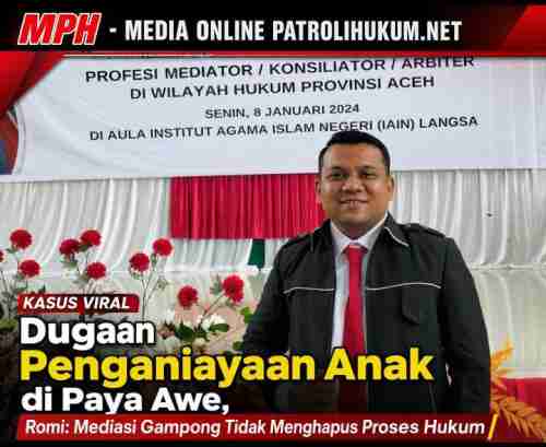 Kasus Viral Dugaan Penganiayaan Anak di Paya Awe, Romi: Mediasi Gampong Tidak Menghapus Proses Hukum Kasus Viral Dugaan Penganiayaan Anak di Paya Awe, Romi: Mediasi Gampong Tidak Menghapus Proses Hukum