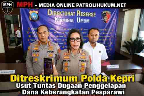 Ditreskrimum Polda Kepri Usut Tuntas Dugaan Penggelapan Dana Keberangkatan Pesparawi Ditreskrimum Polda Kepri Usut Tuntas Dugaan Penggelapan Dana Keberangkatan Pesparawi