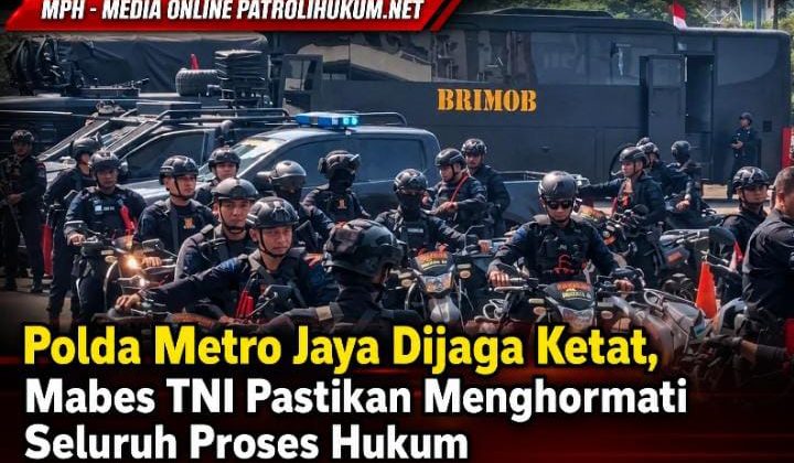 Polda Metro Jaya Dijaga Ketat, Mabes TNI Pastikan Menghormati Seluruh Proses Hukum