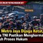 Polda Metro Jaya Dijaga Ketat, Mabes TNI Pastikan Menghormati Seluruh Proses Hukum