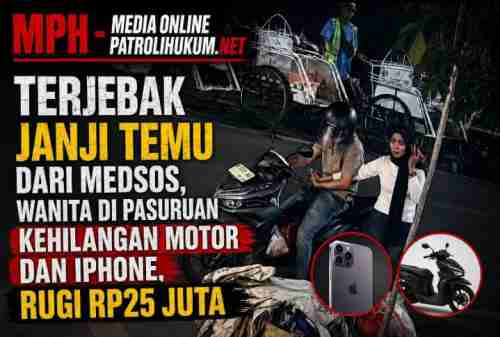 Terjebak Janji Temu dari Medsos, Wanita di Pasuruan Kehilangan Motor dan iPhone, Rugi Rp25 Juta Terjebak Janji Temu dari Medsos, Wanita di Pasuruan Kehilangan Motor dan iPhone, Rugi Rp25 Juta
