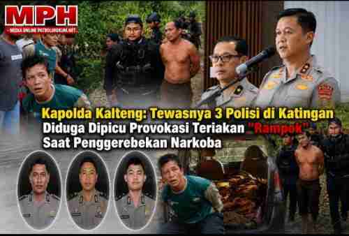 Kapolda Kalteng: Tewasnya 3 Polisi di Katingan Diduga Dipicu Provokasi Teriakan "Rampok" Saat Penggerebekan Narkoba