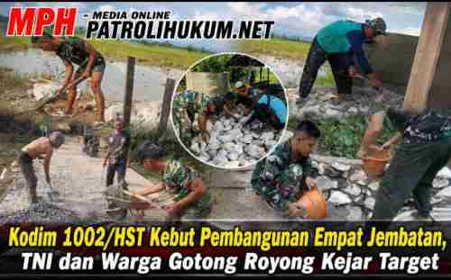 Kodim 1002/HST Kebut Pembangunan Empat Jembatan, TNI dan Warga Gotong Royong Kejar Target Kodim 1002/HST Kebut Pembangunan Empat Jembatan, TNI dan Warga Gotong Royong Kejar Target