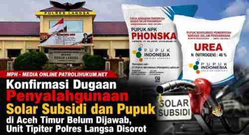Konfirmasi Dugaan Penyalahgunaan Solar Subsidi dan Pupuk di Aceh Timur Belum Dijawab, Unit Tipiter Polres Langsa Disorot Konfirmasi Dugaan Penyalahgunaan Solar Subsidi dan Pupuk di Aceh Timur Belum Dijawab, Unit Tipiter Polres Langsa Disorot