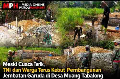 Meski Cuaca Terik, TNI dan Warga Terus Kebut Pembangunan Jembatan Garuda di Desa Muang Tabalong Meski Cuaca Terik, TNI dan Warga Terus Kebut Pembangunan Jembatan Garuda di Desa Muang Tabalong