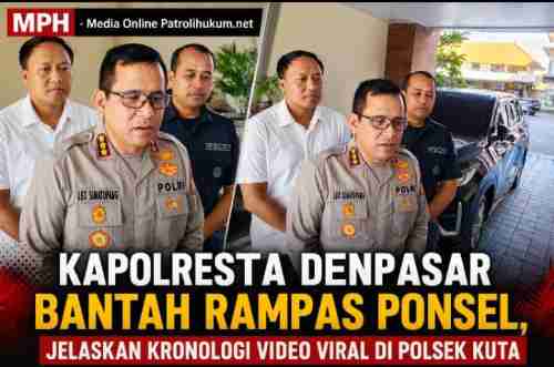 Kapolresta Denpasar Bantah Rampas Ponsel, Jelaskan Kronologi Video Viral di Polsek Kuta Kapolresta Denpasar Bantah Rampas Ponsel, Jelaskan Kronologi Video Viral di Polsek Kuta