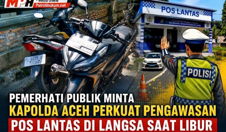 Pemerhati Publik Minta Kapolda Aceh Perkuat Pengawasan Pos Lantas di Langsa Saat Libur
