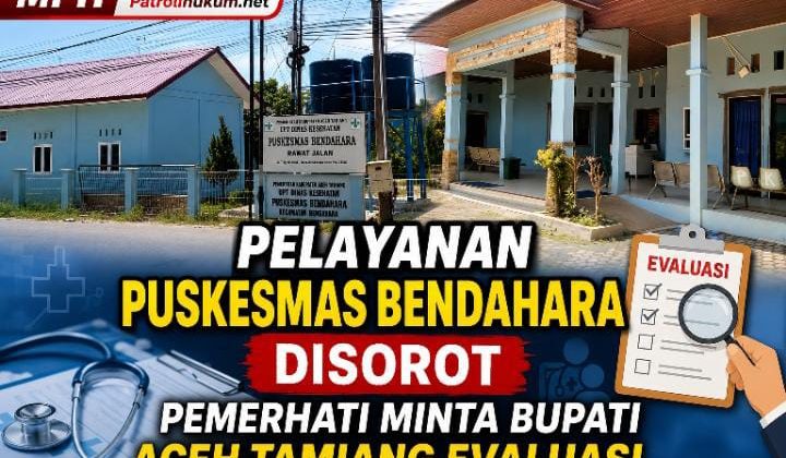 Pelayanan Puskesmas Bendahara Disorot, Pemerhati Minta Bupati Aceh Tamiang Evaluasi