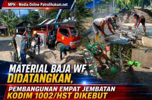 Material Baja WF Didatangkan, Pembangunan Empat Jembatan Kodim 1002/HST Dikebut