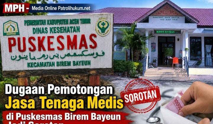 Dugaan Pemotongan Jasa Tenaga Medis di Puskesmas Birem Bayeun Jadi Sorotan