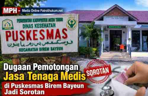 Dugaan Pemotongan Jasa Tenaga Medis di Puskesmas Birem Bayeun Jadi Sorotan Dugaan Pemotongan Jasa Tenaga Medis di Puskesmas Birem Bayeun Jadi Sorotan