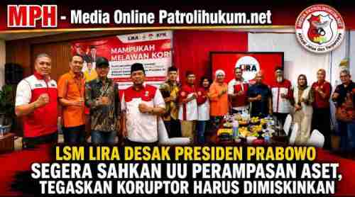 LSM LIRA Desak Presiden Prabowo Segera Sahkan UU Perampasan Aset, Tegaskan Koruptor Harus Dimiskinkan