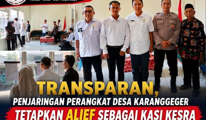 Transparan, Penjaringan Perangkat Desa Karanggeger Tetapkan Alief Sebagai Kasi Kesra