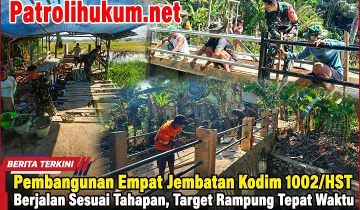 Pembangunan Empat Jembatan Kodim 1002/HST Berjalan Sesuai Tahapan, Target Rampung Tepat Waktu
