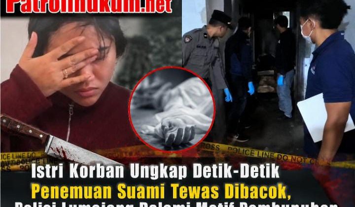 Istri Korban Ungkap Detik-Detik Penemuan Suami Tewas Dibacok, Polisi Dalami Motif Pembunuhan