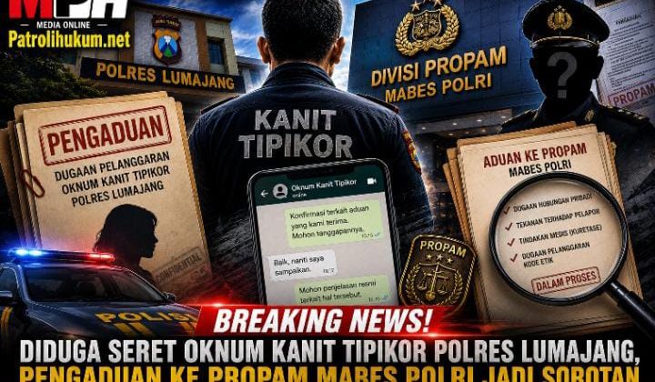 Breaking News! Diduga Seret Oknum Kanit Tipikor Polres Lumajang, Pengaduan ke Propam Mabes Polri Jadi Sorotan