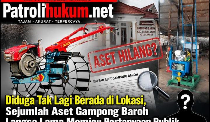 Diduga Tak Lagi Berada di Lokasi, Sejumlah Aset Gampong Baroh Langsa Lama Memicu Pertanyaan Publik