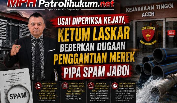 Usai Diperiksa Kejati, Ketum LASKAR Beberkan Dugaan Penggantian Merek Pipa SPAM Jaboi