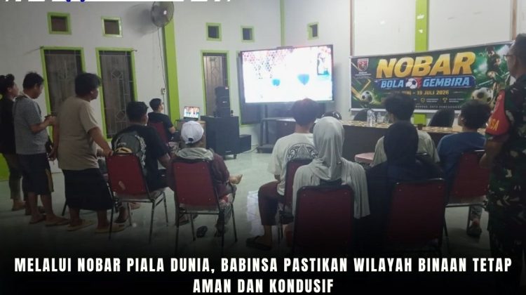Melalui Nobar Piala Dunia, Babinsa Pastikan Wilayah Binaan Tetap Aman dan Kondusif