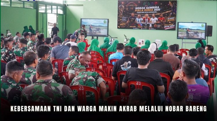 Kebersamaan TNI Dan Warga Makin Akrab Melalui Nobar Bareng