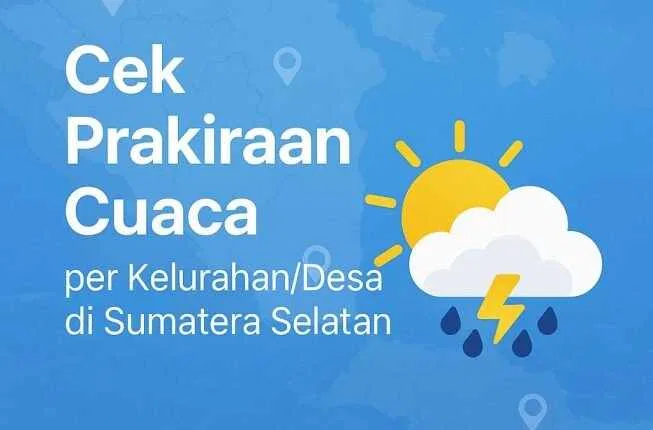 Prakiraan Cuaca Harian di Sumatera Selatan